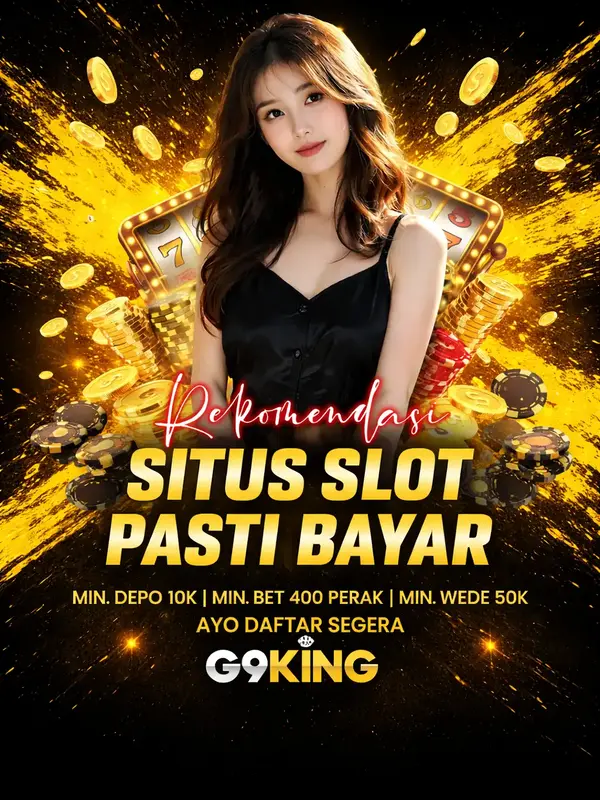 G9KING : Rekomendasi Situs Slot Pasti Bayar & Terpercaya